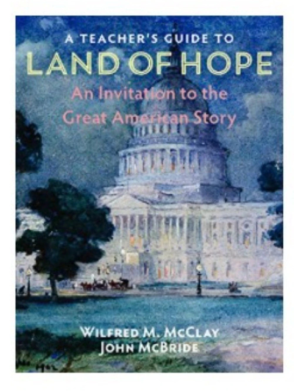 Encounter Books A Teacher's Guide to Land of Hope: An Invitation to the Great